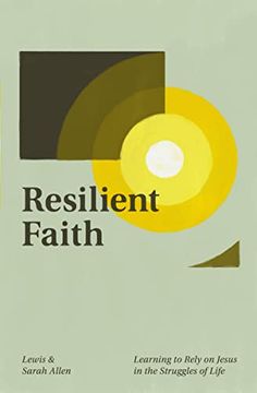 portada Resilient Faith: Learning to Rely on Jesus in the Struggles of Life 