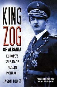 portada King zog of Albania: Europe's Self-Made Muslim King (in English)