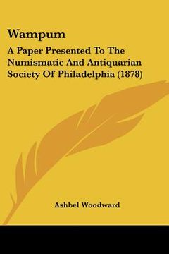 portada wampum: a paper presented to the numismatic and antiquarian society of philadelphia (1878)