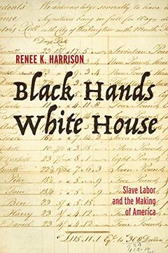 portada Black Hands, White House: Slave Labor and the Making of America (en Inglés)