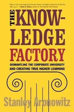portada The Knowledge Factory: Dismantling the Corporate University and Creating True Higher Learning (in English)