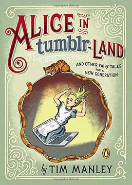 Libro Alice In Tumblr-land: And Other Fairy Tales For A New Generation, Tim  Manley, ISBN 9780143124795. Comprar en Buscalibre
