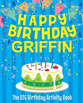 portada Happy Birthday Griffin - the big Birthday Activity Book: (Personalized Children's Activity Book) (en Inglés)