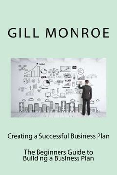 portada Creating a Successful Business Plan: The Beginners Guide to Building a Business Plan