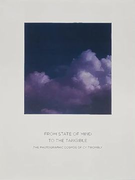 portada From State of Mind to the Tangible - a Photographic Cosmos of cy Twombly (en Inglés)