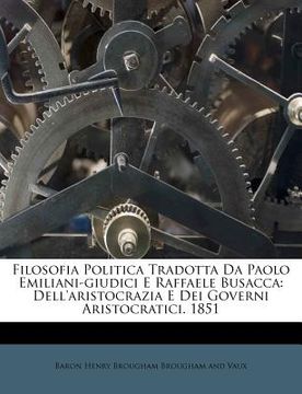 portada Filosofia Politica Tradotta Da Paolo Emiliani-giudici E Raffaele Busacca: Dell'aristocrazia E Dei Governi Aristocratici. 1851 (en Italiano)