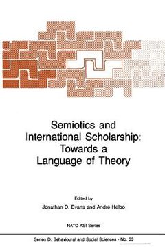 portada Semiotics and International Scholarship: Towards a Language of Theory (en Inglés)