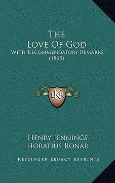 portada the love of god: with recommendatory remarks (1865) (en Inglés)