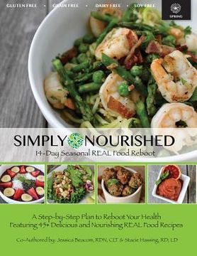 portada Simply Nourished - Spring: 14-Day Seasonal REAL Food Reboot Spring (in English)
