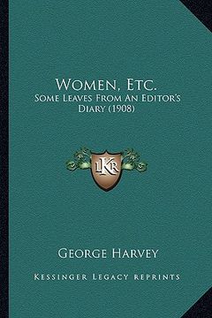 portada women, etc.: some leaves from an editor's diary (1908) (en Inglés)