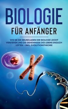 portada Biologie für Anfänger: Wie Sie die Grundlagen der Biologie leicht verstehen und die Geheimnisse des Lebens endlich lüften - inkl. Evolutionst (in German)