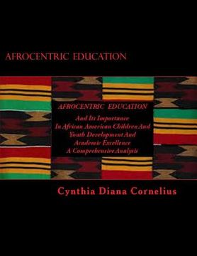 portada Afrocentric Education: And Its Importance In African American Children And Youth Development and Academic Excellence