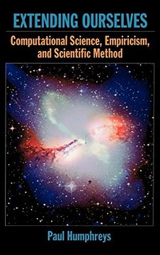 portada Extending Ourselves: Computational Science, Empiricism, and Scientific Method (en Inglés)