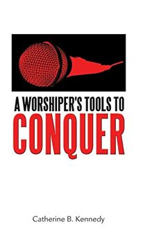 portada A Worshiper's Tools to Conquer (en Inglés)
