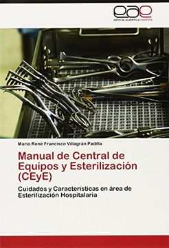 portada Manual de Central de Equipos y Esterilización (Ceye): Cuidados y Características en Área de Esterilización Hospitalaria (in Spanish)