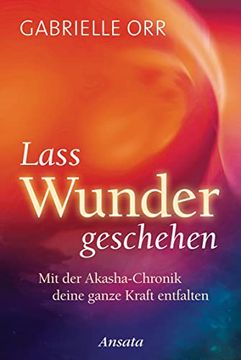 portada Lass Wunder Geschehen: Mit der Akasha-Chronik Deine Ganze Kraft Entfalten (in German)
