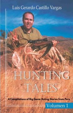 portada Hunting Tales. Vol I. A Compilation of Big Game Hunting stories from Peru Luis