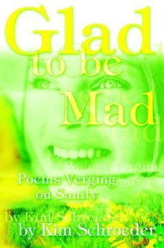 portada glad to be mad: poems verging on sanity (en Inglés)