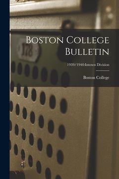 portada Boston College Bulletin; 1939/1940: Intown Division