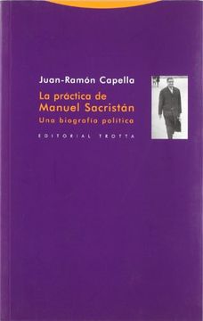 portada La Práctica de Manuel Sacristán: Una Biografía Política (la Dicha de Enmudecer)