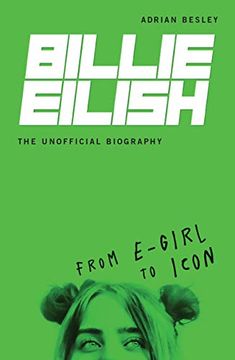 portada Billie Eilish: The Unofficial Biography: From E-Girl to Icon (en Inglés)