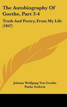 portada the autobiography of goethe, part 3-4: truth and poetry, from my life (1847)