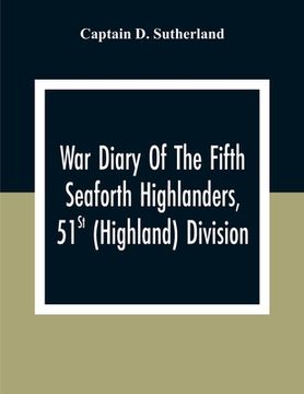 portada War Diary Of The Fifth Seaforth Highlanders, 51St (Highland) Division (en Inglés)