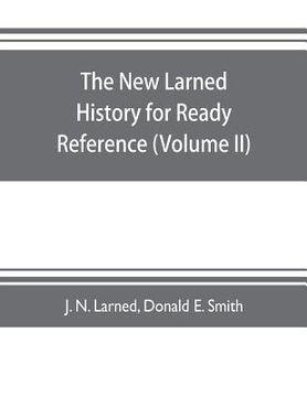 portada The new Larned History for ready reference, reading and research; the actual words of the world's best historians, biographers and specialists: a comp (en Inglés)