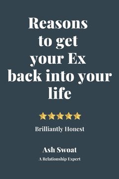 portada Reasons to get your Ex back into your life: The Art and Science of Relationships (en Inglés)