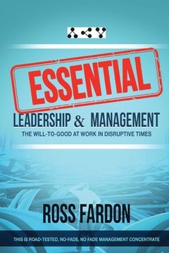 portada Essential: Leadership and Management, The Will-to-good at Work in Disruptive Times (en Inglés)