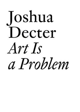 portada Art is a Problem: Selected Criticism, Essays, Interviews and Curatorial Projects (1986-2012) (Documents) 