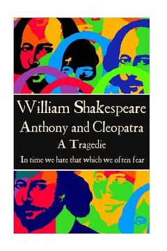 portada William Shakespeare - Anthony & Cleopatra: "In time we hate that which we often fear."