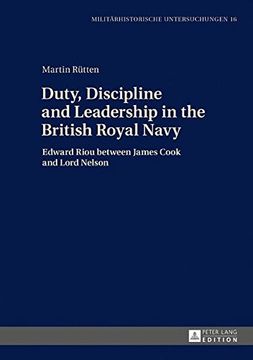 portada Duty, Discipline and Leadership in the British Royal Navy: Edward Riou between James Cook and Lord Nelson (Militaerhistorische Untersuchungen)
