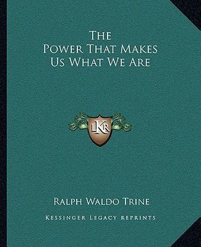 portada the power that makes us what we are (in English)