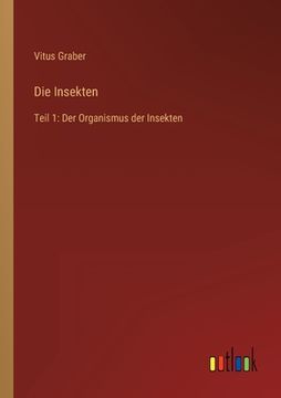 portada Die Insekten: Teil 1: Der Organismus der Insekten (en Alemán)