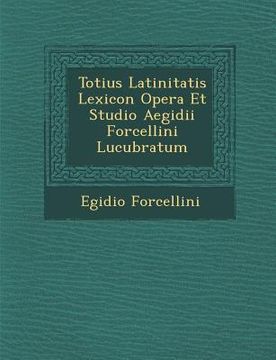 portada Totius Latinitatis Lexicon Opera Et Studio Aegidii Forcellini Lucubratum (in Latin)
