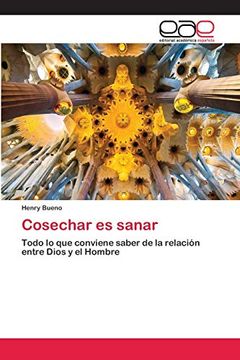 portada Cosechar es Sanar: Todo lo que Conviene Saber de la Relación Entre Dios y el Hombre