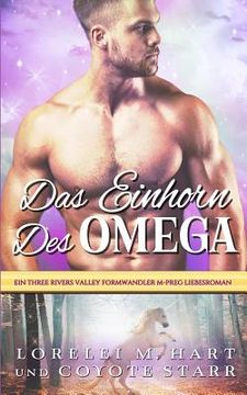portada Das Einhorn Des Omegas: Ein Three Rivers Valley Formwandler M-Preg Liebesroman (en Alemán)