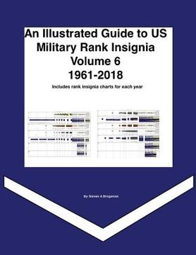 portada An Illustrated Guide to US Military Rank Insignia Volume 6 1961-2018 (en Inglés)