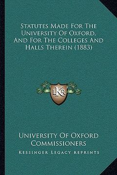 portada statutes made for the university of oxford, and for the colleges and halls therein (1883) (en Inglés)