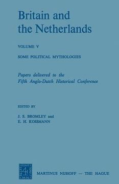 portada Britain and the Netherlands: Volume V Some Political Mythologies (en Inglés)