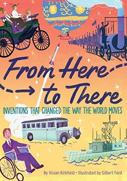 portada From Here to There: Inventions That Changed the way the World Moves (en Inglés)