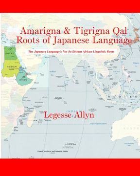 portada Amarigna & Tigrigna Qal Roots of Japanese Language: The Not So Distant African Roots of the Japanese Language