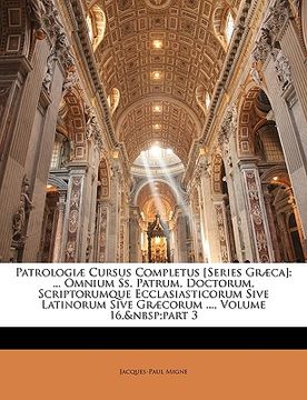 portada Patrologiæ Cursus Completus [Series Græca]: ... Omnium Ss. Patrum, Doctorum, Scriptorumque Ecclasiasticorum Sive Latinorum Sive Græcorum ..., Volume 1 (en Latin)