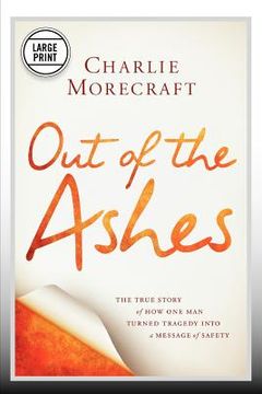 portada out of the ashes: the true story of how one man turned tragedy into a message of safety