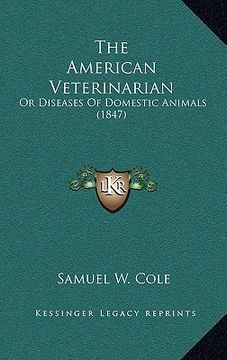 portada the american veterinarian: or diseases of domestic animals (1847) (en Inglés)