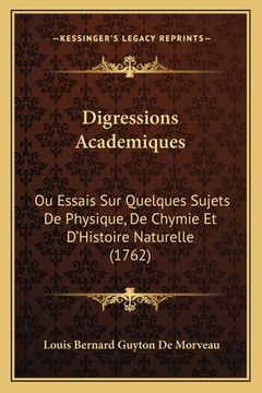 portada Digressions Academiques: Ou Essais Sur Quelques Sujets De Physique, De Chymie Et D'Histoire Naturelle (1762) (in French)