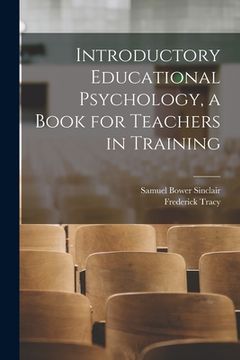 portada Introductory Educational Psychology, a Book for Teachers in Training (en Inglés)