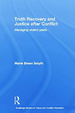 portada Truth Recovery and Justice After Conflict: Managing Violent Pasts (Routledge Studies in Peace and Conflict Resolution)