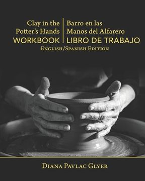 portada Clay in the Potter's Hands WORKBOOK/Barro en Las Del Alfaro LIBRO de TRABAJO: English/Spanish Edition (en Inglés)